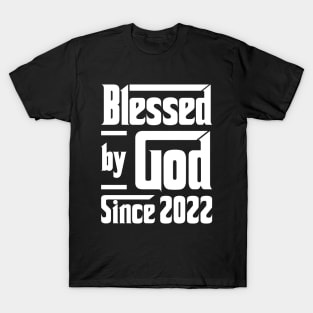 Blessed By God Since 2022 T-Shirt